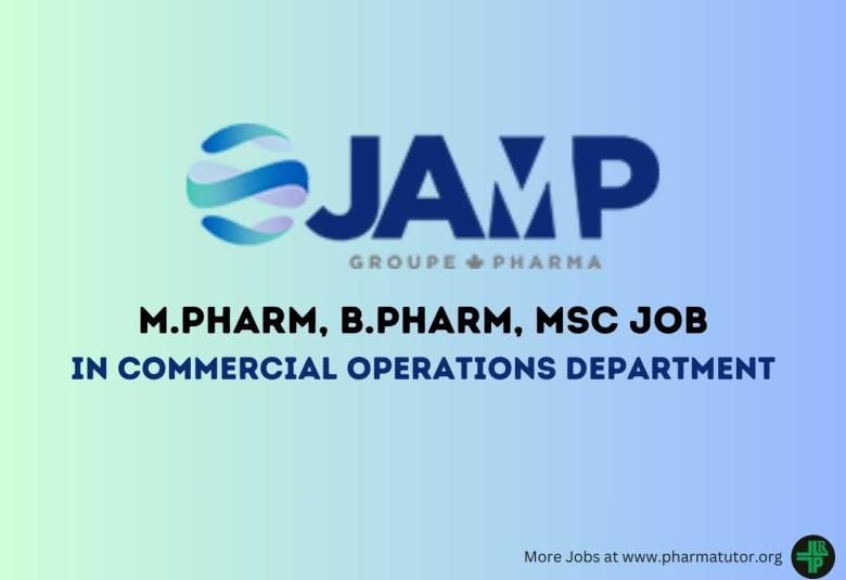 Vacancy for M.Pharm, B.Pharm, MSc in Commercial Operations Department at JAMP Pharma group