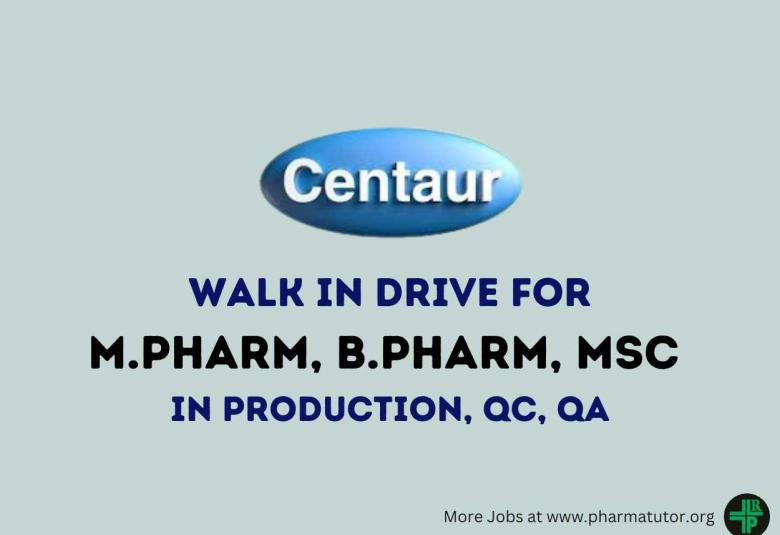 Walk In Drive for M.Pharm, B.Pharm, MSc in Production, QC, QA at Centaur Pharmaceutical
