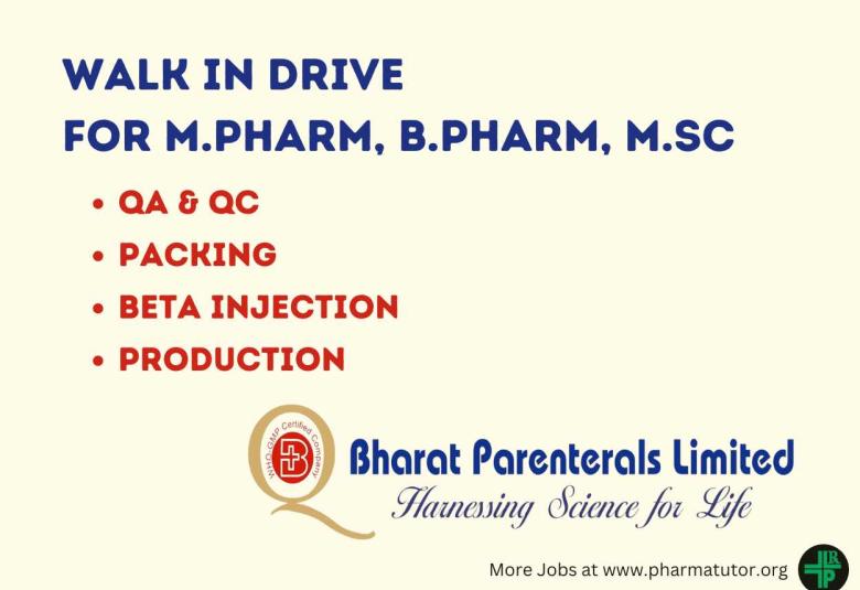 Walk In Drive for M.Pharm, B.Pharm, M.Sc in QA, Packing, Beta Injection, QC, Production at Bharat Parenterals