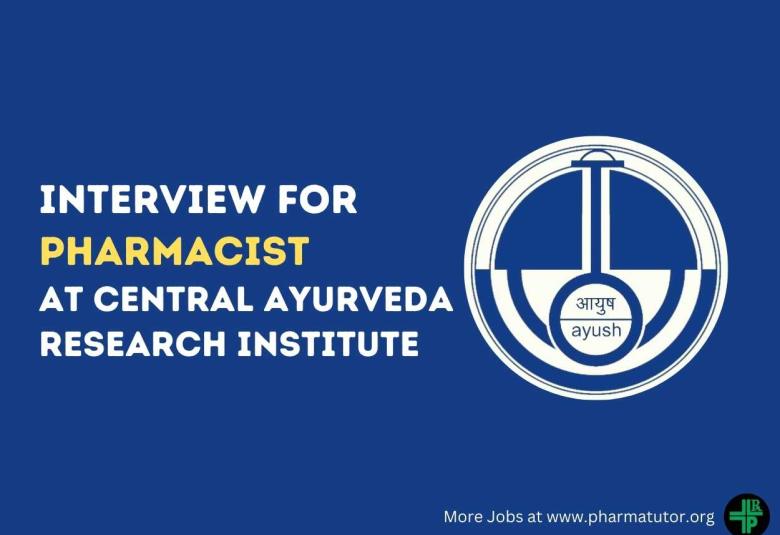 Walk in Interview for Pharmacist at Central Ayurveda Research Institute