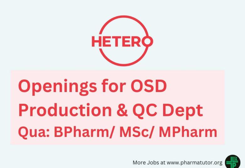 Wanted B.Pharm, M.Pharm, M.Sc candidates in OSD Production & QC Departments at Hetero Formulations- Freshers & Exp