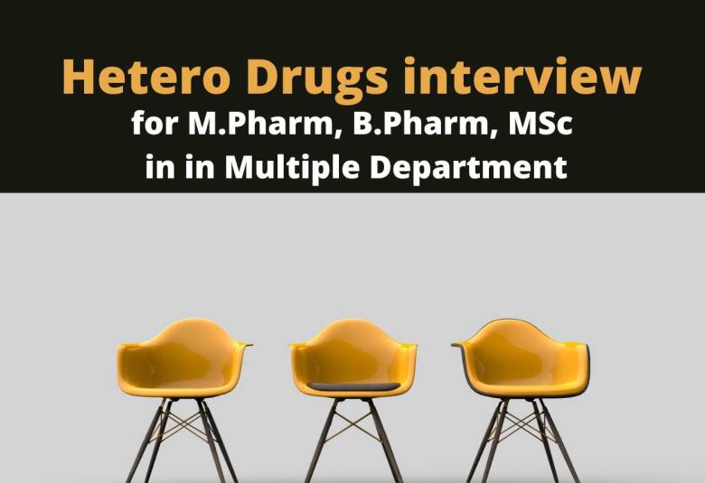 Hetero Drugs Walk In Drive for M.Pharm, B.Pharm, MSc in Multiple Department