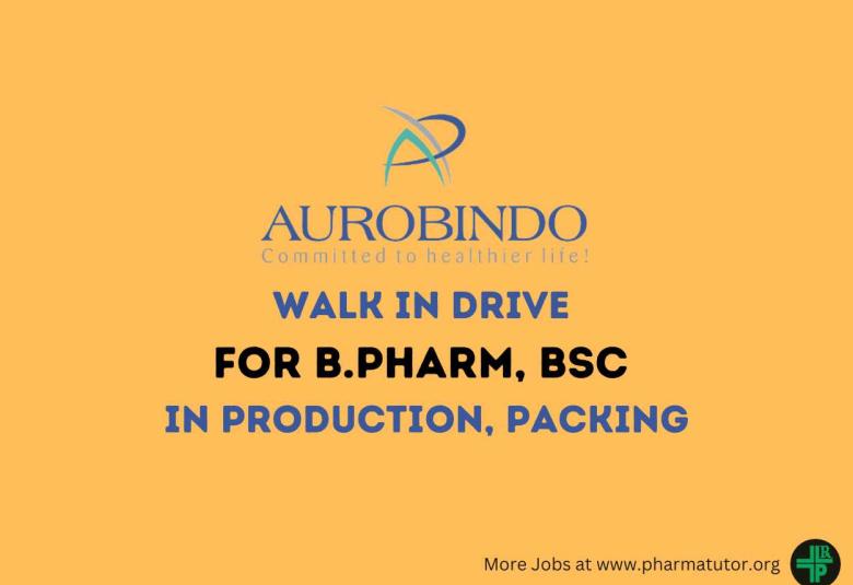 Interview for B.Pharm, BSc in Production, Packing at Aurobindo Pharma