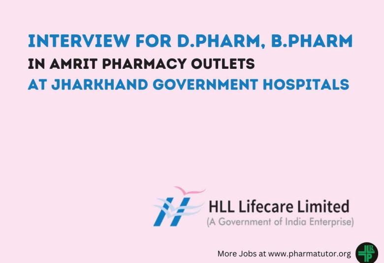 Interview for D.Pharm, B.Pharm in AMRIT Pharmacy outlets at Jharkhand Government Hospitals