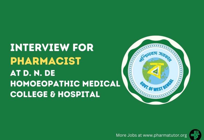 Interview for Pharmacist at D. N. De Homoeopathic Medical College & Hospital