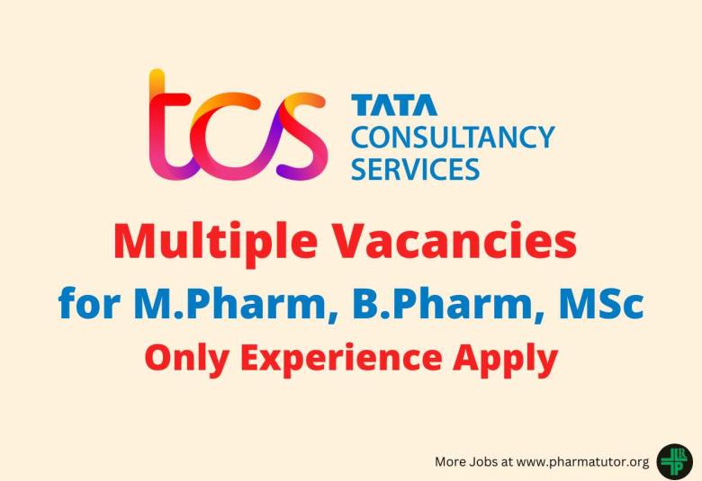 Multiple Vacancies for M.Pharm, B.Pharm, MSc at TCS