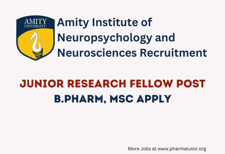 Opportunity for B.Pharm, MSc as JRF at Amity Institute of Neuropsychology and Neurosciences