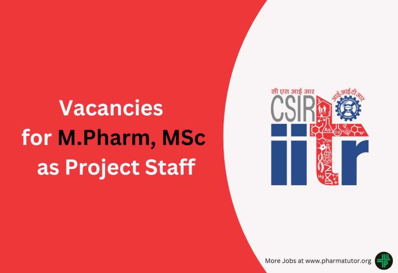 Vacancies for M.Pharm, MSc as Project Staff at Indian Institute of Toxicology Research