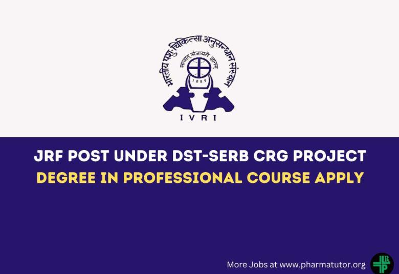 Vacancy for JRF under DST-SERB CRG Project at Indian Veterinary Research Institute