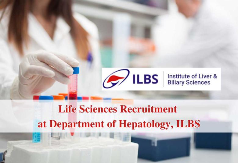 Vacancy for Life Sciences candidates at Department of Hepatology, ILBS