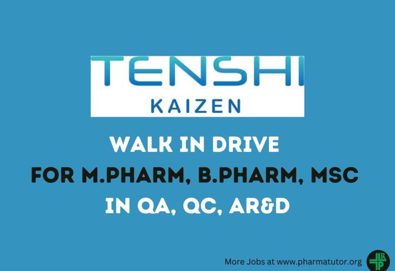 Walk In Drive for M.Pharm, B.Pharm, MSc in QA, QC, AR&D at Tenshi Kaizen