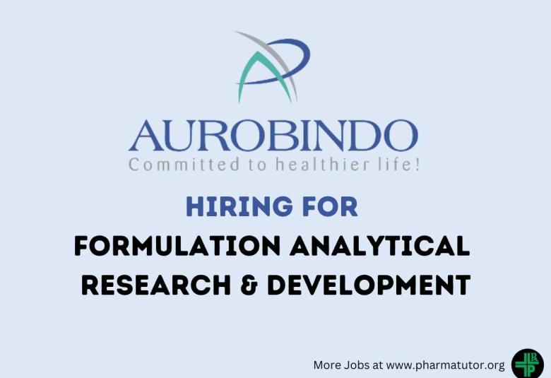 Aurobindo Pharma Hiring for Formulation Analytical Research & Development