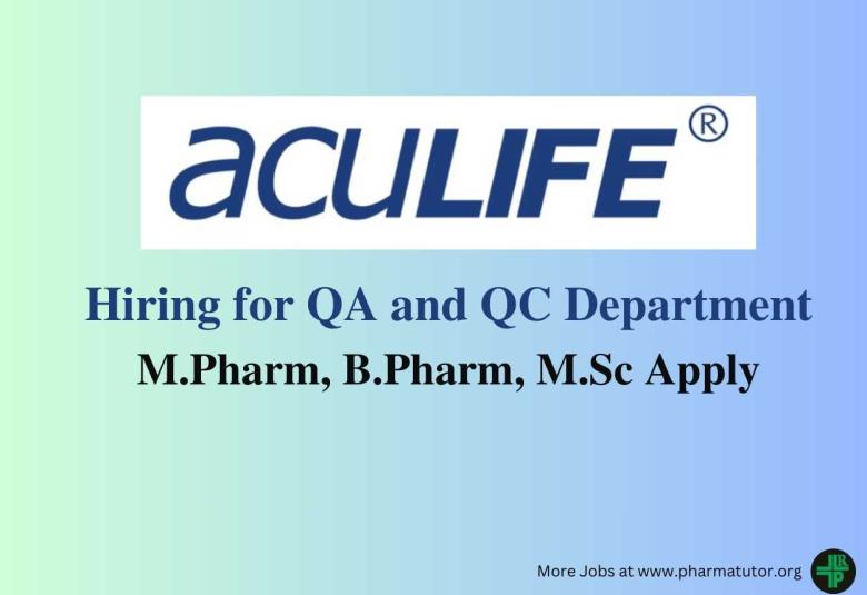 Hiring for QA and QC Department at Aculife Healthcare