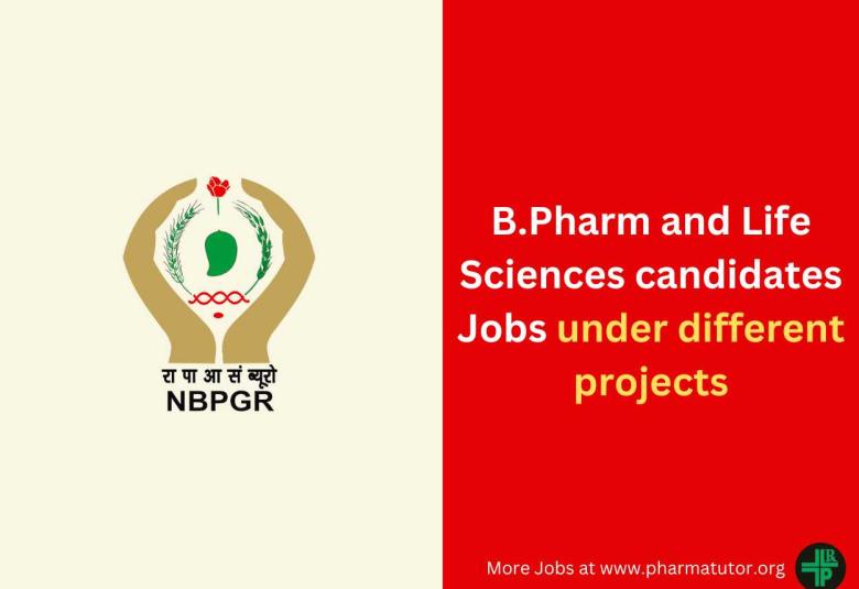 Jobs for B.Pharm and Life Sciences candidates under different projects at NBPGR