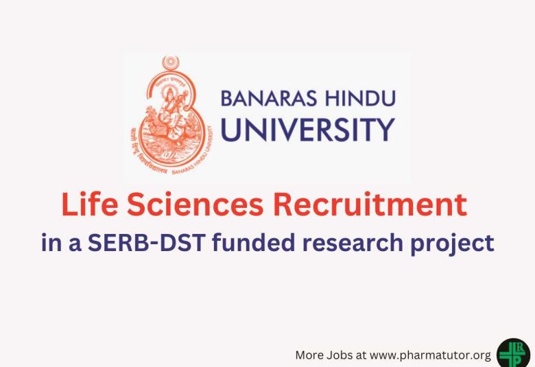 Life Sciences Recruitment in a SERB-DST funded research project at Banaras Hindu University