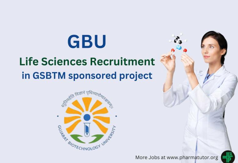 Life Sciences Recruitment in GSBTM sponsored project at Gujarat Biotechnology University