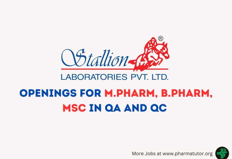 Openings for M.Pharm, B.Pharm, MSc in QA and QC at Stallion Laboratories