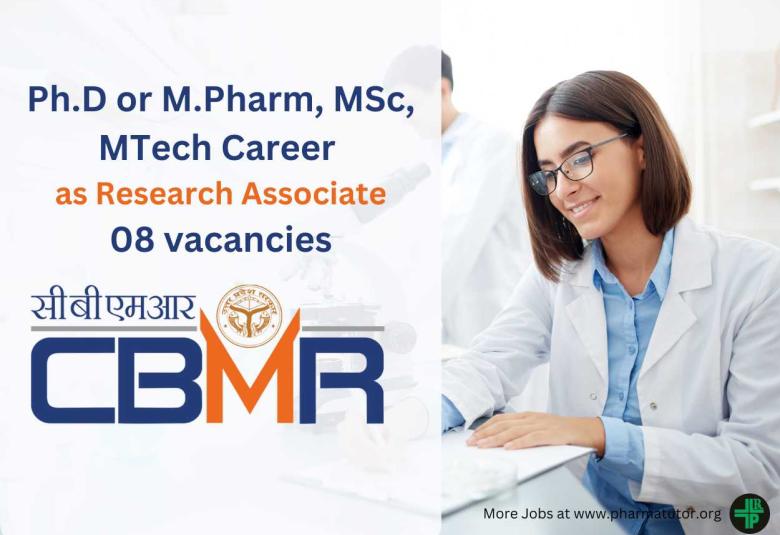 Opportunity for Ph.D or M.Pharm, MSc, MTech as Research Associate at CBMR