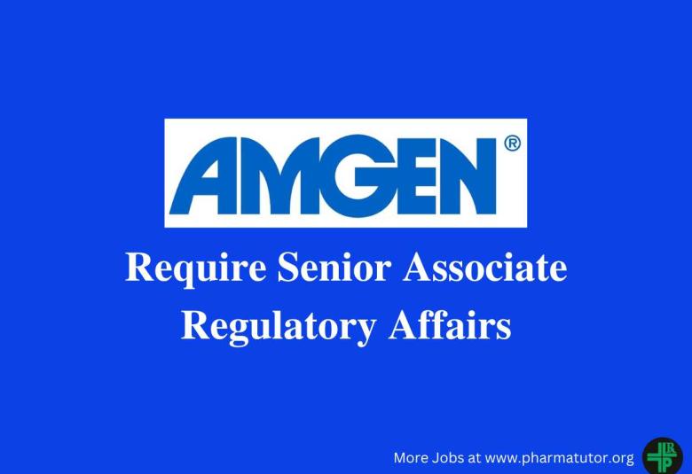 Require Senior Associate Regulatory Affairs at Amgen