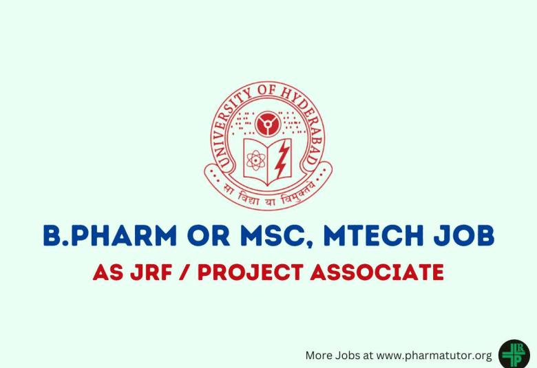 Vacancy for B.Pharm, MSc as JRF/Project Associate at University of Hyderabad