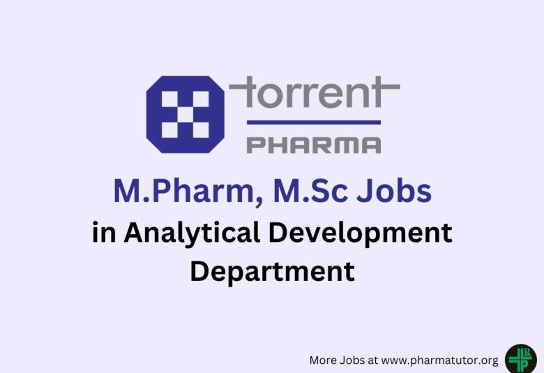 Vacancy for M.Pharm, M.Sc in Analytical Development Department at Torrent Pharma