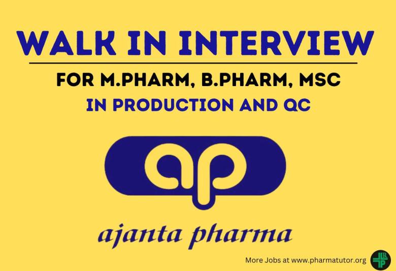 Walk in Drive for M.Pharm, B.Pharm, MSc in QC, Production at Ajanta Pharma