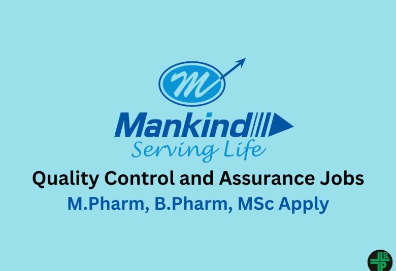 Walk in Drive for M.Pharm, B.Pharm, MSc in Quality Control and Quality Assurance at Mankind Pharma