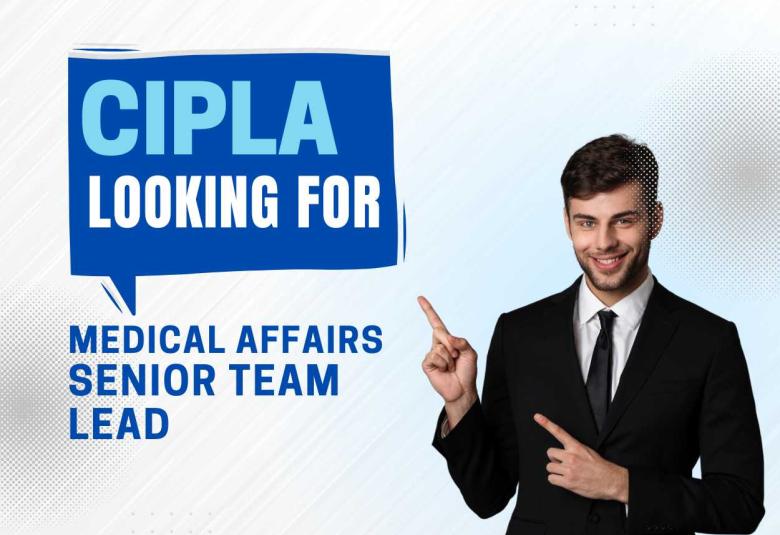 Work as Medical Affairs Senior Team Lead at Cipla