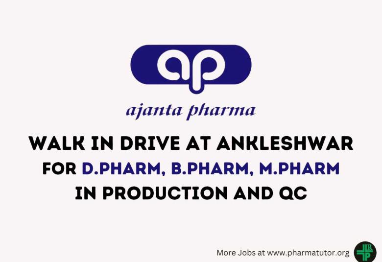 Ajanta Pharma Walk In Drive at Ankleshwar for D.Pharm, B.Pharm, M.Pharm in Production and QC