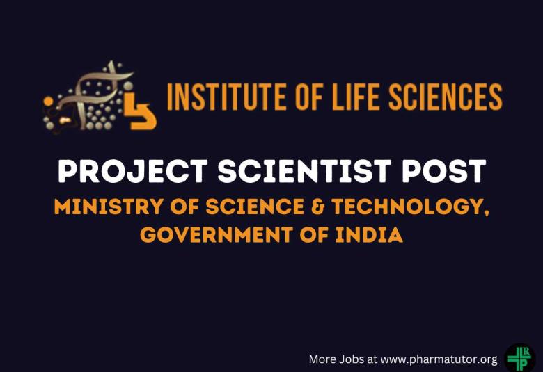 Applications are invited for post of Project Scientist at Institute of Life Sciences