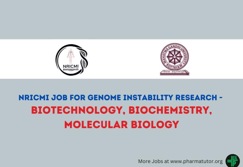 Dr. N. Radhakrishnan International Centre for Medical Innovation job for genome instability research - Biotechnology, Biochemistry, Molecular Biology