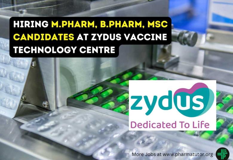 Hiring M.Pharm, B.Pharm, MSc candidates for Zydus Vaccine Technology Centre