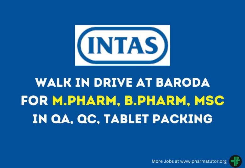 Intas Pharma Walk in Drive at Baroda for M.Pharm, B.Pharm, MSc in QA, QC, Tablet Packing