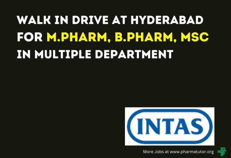 Intas Pharma Walk in Drive at Hyderabad for M.Pharm, B.Pharm, MSc in Multiple Department