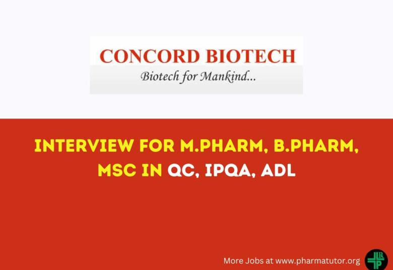 Interview for M.Pharm, B.Pharm, MSc in QC, IPQA, ADL at Concord Biotech