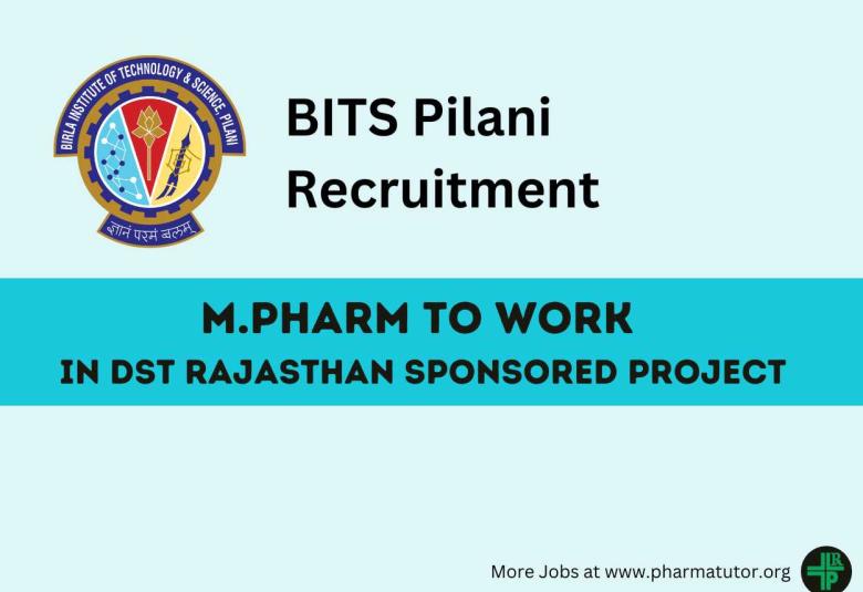 Job for M.Pharm to work in DST Rajasthan sponsored Project at BITS Pilani
