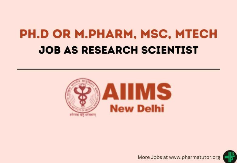 Job for Ph.D or M.Pharm, MSc, MTech as Research Scientist at AIIMS