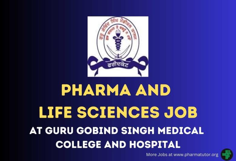 Opportunity for Pharma and Life Sciences as Technical Support at Guru Gobind Singh Medical College and Hospital