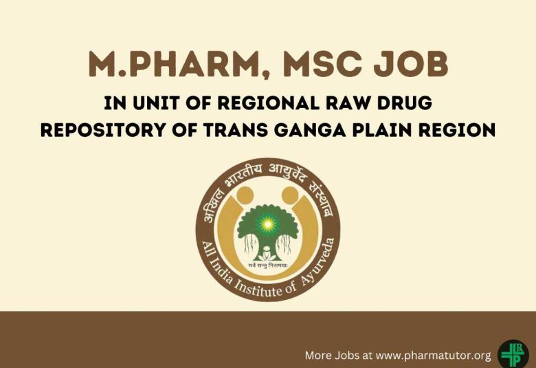 Vacancy for M.Pharm, MSc in Unit of Regional Raw Drug Repository of Trans Ganga Plain Region at AIIA