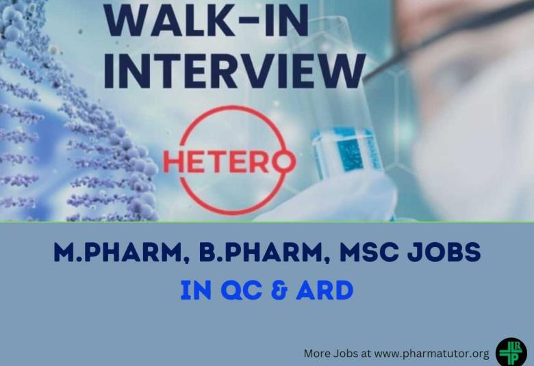 Walk In Drive at Indore for M.Pharm, B.Pharm, MSc in QC & ARD at Hetero Drugs