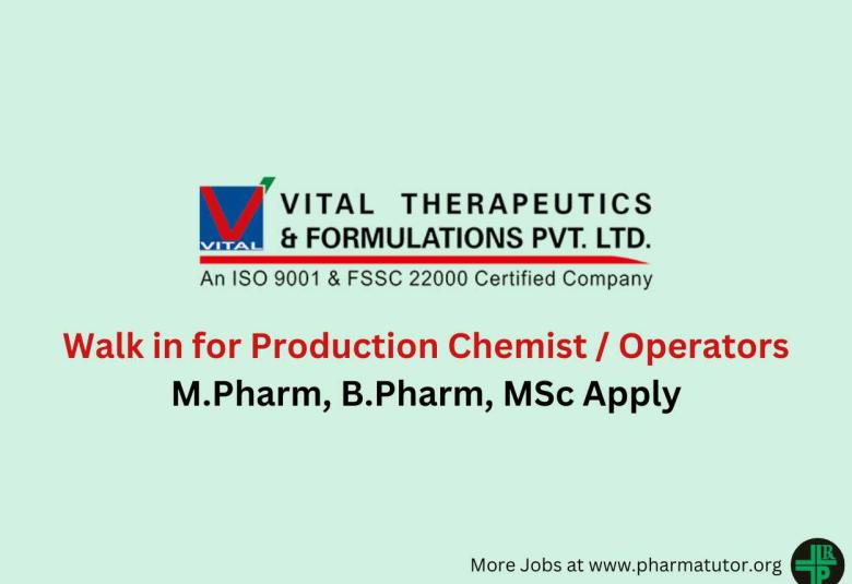 Walk in for Production Chemist / Operators at Vital Therapeutics and Formulations