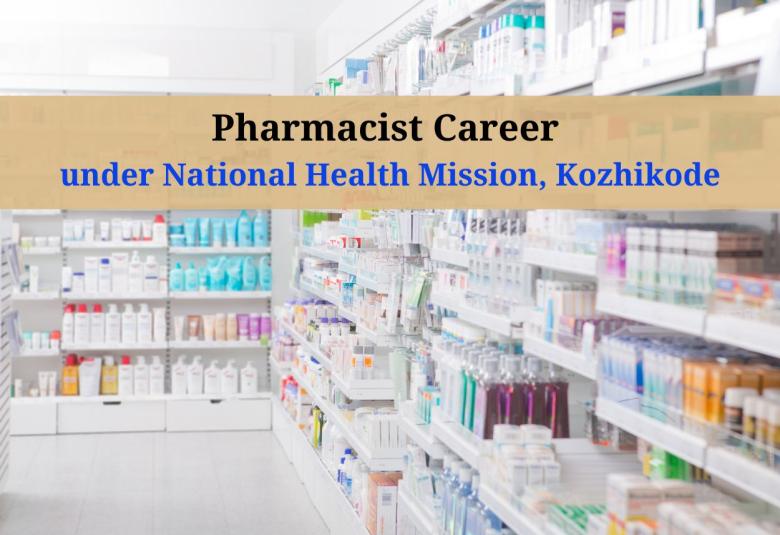 Applications are invited for Pharmacist under National Health Mission, Kozhikode