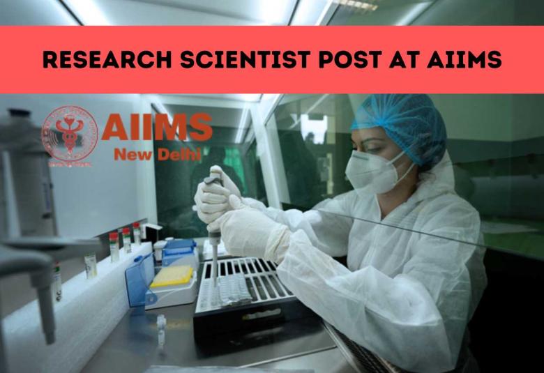 Applications are invited for Research Scientist at AIIMS