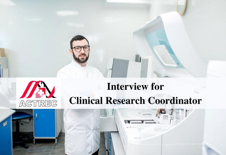 Interview for Clinical Research Coordinator at ACTREC
