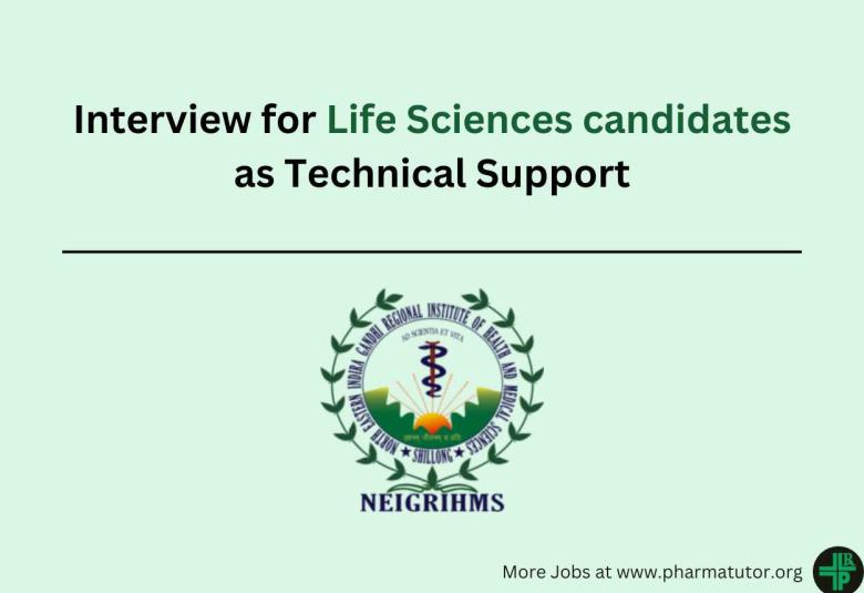Interview for Life Sciences candidates as Technical Support at NEIGRIHMS