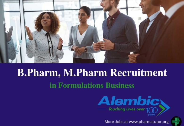 Job for B.Pharm, M.Pharm in Formulations Business at Alembic Pharma