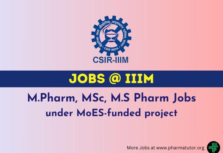 Job for M.Pharm, MSc, M.S Pharm under MoES-funded project at IIIM