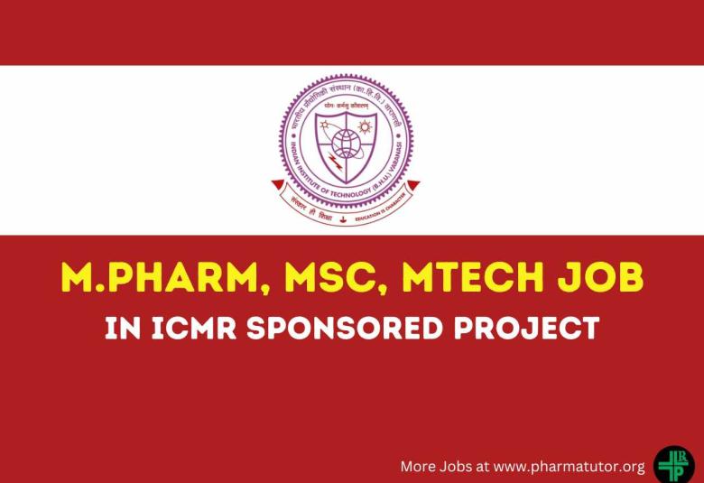Job for M.Pharm, MSc, MTech in ICMR Sponsored Project at IIT BHU