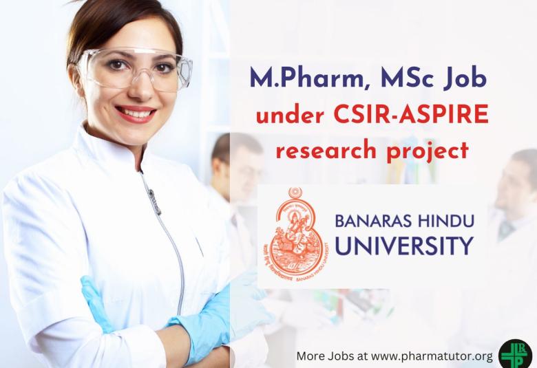 Job for M.Pharm, MSc under CSIR-ASPIRE research project at Banaras Hindu University