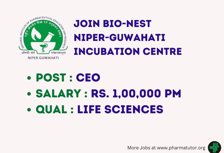 Opportunity to Join Bio-NEST NIPER-Guwahati Incubation Centre as CEO